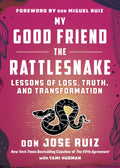 My Good Friend the Rattlesnake : Lessons of Loss, Truth, and Transformation (ISBN: 9781950253494)
