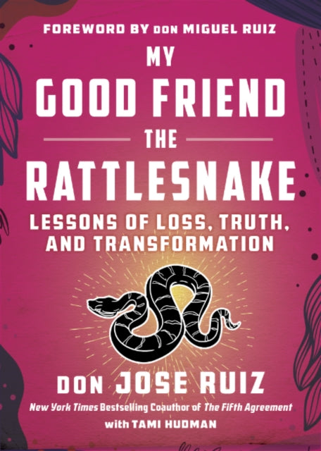 My Good Friend the Rattlesnake : Lessons of Loss, Truth, and Transformation (ISBN: 9781950253494)