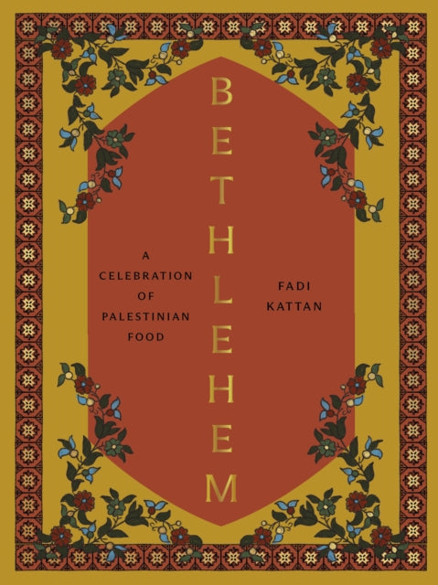 Bethlehem : A Celebration of Palestinian Food (ISBN: 9781958417287)