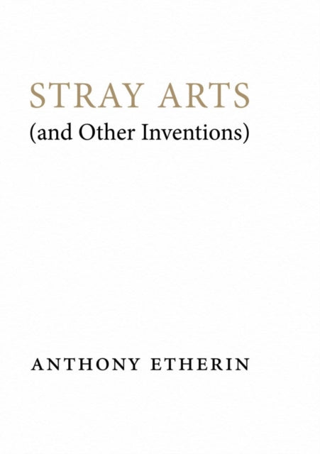 Stray Arts (and Other Inventions) (ISBN: 9781999870263)
