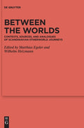 Between the Worlds : Contexts, Sources, and Analogues of Scandinavian Otherworld Journeys (ISBN: 9783110618815)