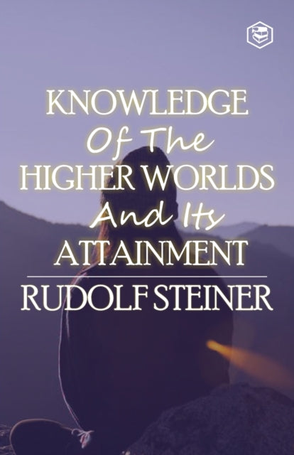 Knowledge of the Higher Worlds and Its Attainment (ISBN: 9788119090549)
